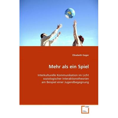 Gager, E: Mehr als ein Spiel, Taschenbuch von Elisabeth Gager, VDM, 978-3-639-05546-7