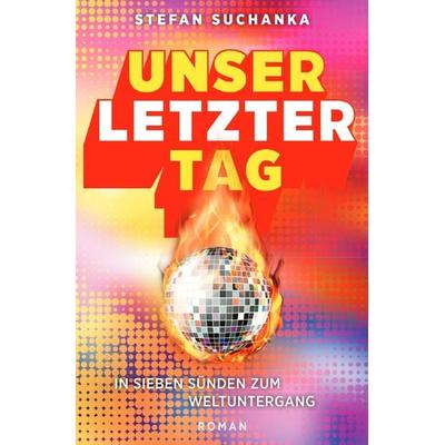 Unser letzter Tag, Taschenbuch von Stefan Suchanka, Epubli, 978-3-7598-8258-5