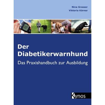 Der Diabetikerwarnhund, Taschenbuch von Nina Grosser,Viktoria Körner, Kynos Verlag, 978-3-95464-026-3