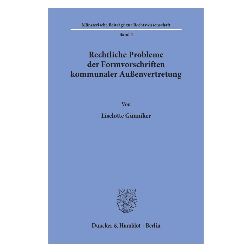 Duncker & Humblot Rechtliche Probleme der Formvorschriften kommunaler Aussenvertretung. (Softcover, Liselotte Günniker) (55345344)