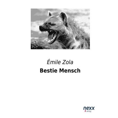 Bestie Mensch, Taschenbuch von Emile Zola, Nexx verlag, 978-3-95870-064-2