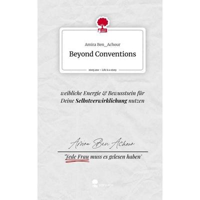 Beyond Conventions. Life is a Story - story.one, Gebundene Ausgabe von Amira Ben_Achour, Storylution, 978-3-7115-7055-0
