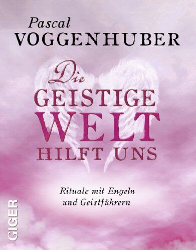 Pascal Voggenhuber - Die Geistige Welt hilft uns: Rituale mit Engeln und Geistführern - Preis vom 13.10.2026 11:25:28 h