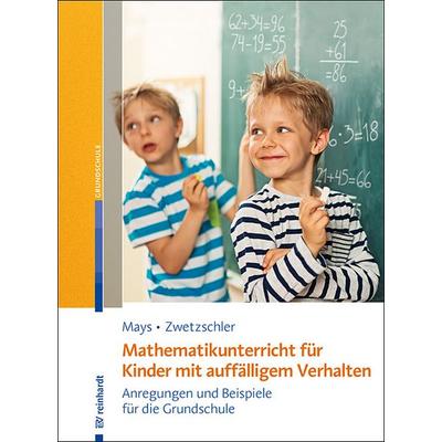 Mathematikunterricht für Kinder mit auffälligem Verhalten, Taschenbuch von Daniel Mays,Larissa Zwetzschler, Ernst Reinhardt Verlag