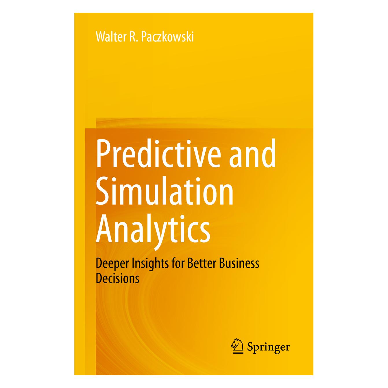 Springer Predictive and Simulation Analytics (Englisch, Softcover, Walter R Paczkowski, Walter R. Paczkowski) (57092644)