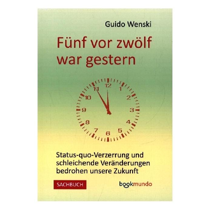 Bookmundo Direct Fünf vor zwölf war gestern (Deutsch, Softcover, Dr Guido Wenski) (56947779)