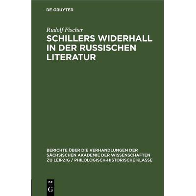Schillers Widerhall in der russischen Literatur, Gebundene Ausgabe von Rudolf Fischer, De Gruyter, 978-3-11-248287-2