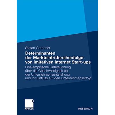 Determinanten der Markteintrittsreihenfolge von imitativen Internet Start-ups, Taschenbuch von Gutberlet Stefan, Betriebswirtschaftlicher Verlag