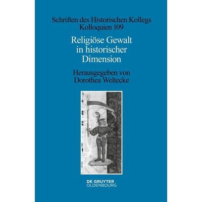 Religiöse Gewalt in historischer Dimension, Gebundene Ausgabe von , De Gruyter Oldenbourg, 978-3-11-077349-1
