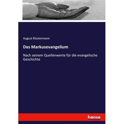 Das Markusevangelium, Taschenbuch von August Klostermann, Hansebooks, 978-3-348-07041-6