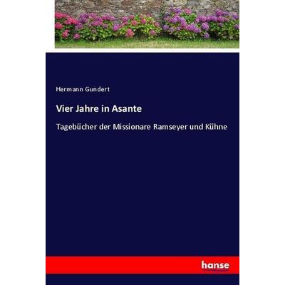 Vier Jahre in Asante, Taschenbuch von Hermann Gundert, Hansebooks, 978-3-337-78380-8