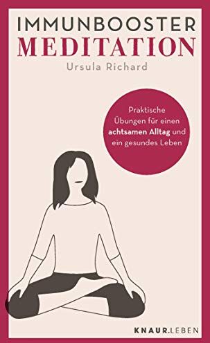 Ursula Richard - Immunbooster Meditation: Praktische Übungen für einen achtsamen Alltag und ein gesundes Leben (Natürliche Stärkung des Immunsystems) - Preis vom 09.10.2026 07:28:09 h
