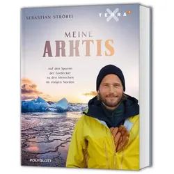 Meine Arktis, Reisebücher von Sebastian Ströbel, Kathrin Thoma