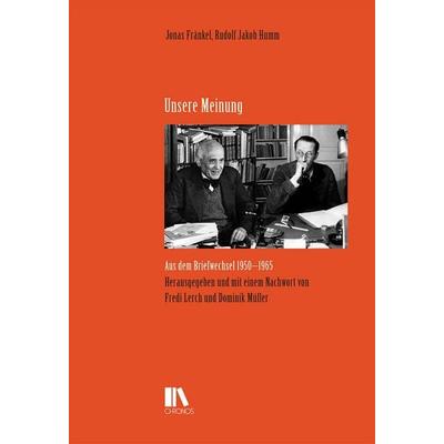 Unsere Meinung, Gebundene Ausgabe von Jonas Fränkel,Jakob Humm, Chronos, 978-3-0340-1822-7