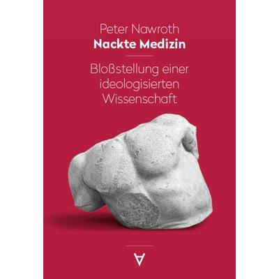 Nackte Medizin, Gebundene Ausgabe von Nawroth Peter, Achgut Edition, 978-3-9825848-8-1