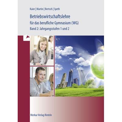 Betriebswirtschaftslehre für das berufliche Gymnasium (WG), Taschenbuch von Hermann Speth,Alfons Kaier,Mathias Bertsch,Michael Martin, Merkur Rinteln,