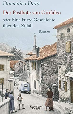 Domenico Dara - Der Postbote von Girifalco oder Eine kurze Geschichte über den Zufall: Roman - Preis vom 09.10.2026 07:28:09 h