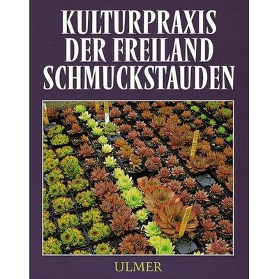 Kulturpraxis der Freiland-Schmuckstauden, Gebundene Ausgabe von Alfred Fessler,Fritz Köhlein, Verlag Eugen Ulmer, 978-3-8001-6490-5