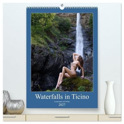 Waterfalls in Ticino (High Quality Premium Wall Calendar 2027 DIN A2 portrait),CALVENDO 12 Month Wall Calendar