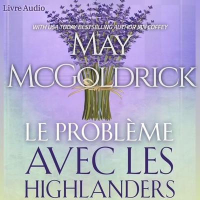Le Problème Avec les Highlanders - May McGoldrick,Jan Coffey, Audio, 9781970333718