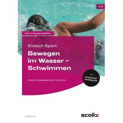 Einfach Sport: Bewegen im Wasser - Schwimmen, Set von Andrea Dincher, Scolix in der AAP Lehrerwelt GmbH, 978-3-403-10719-4