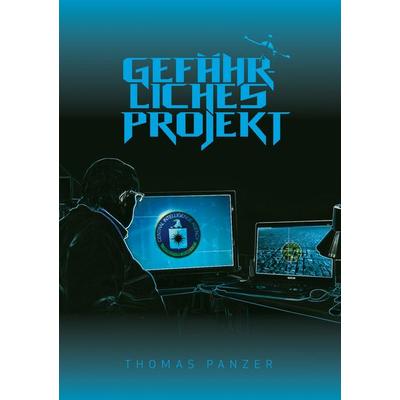 Gefährliches Projekt, Taschenbuch von Thomas Panzer, BoD – Books on Demand, 978-3-7392-5568-2
