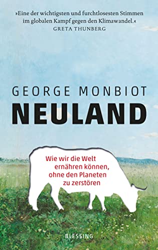 George Monbiot - Neuland: Wie wir die Welt ernähren können, ohne den Planeten zu zerstören - Preis vom 10.10.2026 11:48:34 h