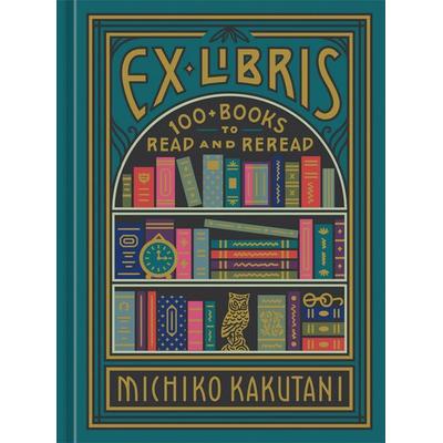 Ex Libris, Gebundene Ausgabe von Michiko Kakutani, Random House LLC US, 978-0-525-57497-2