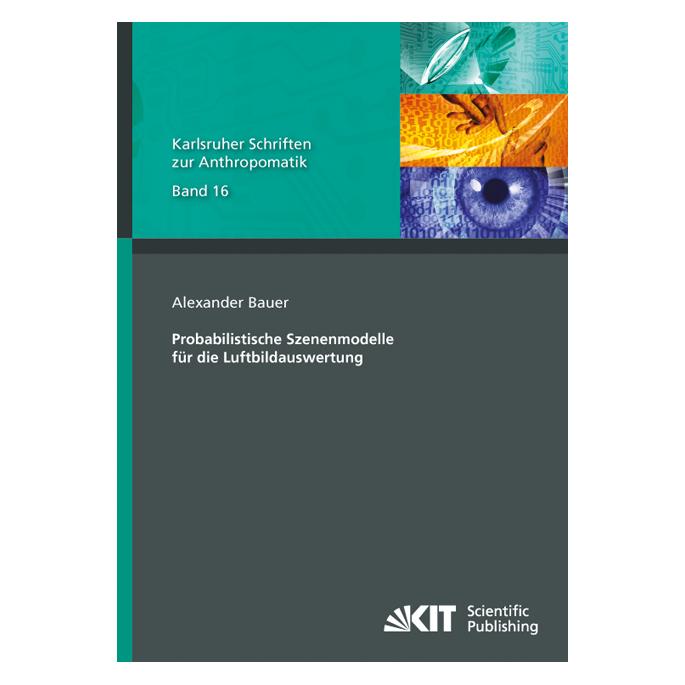 KIT Scientific Publishing Probabilistische Szenenmodelle für die Luftbildauswertung (Deutsch, Softcover, Alexander Bauer) (55550083)