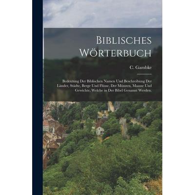 Biblisches Wörterbuch, Taschenbuch von C. Gambke, Legare Street Press, 978-1-01-674976-3