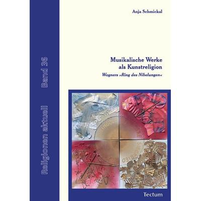 Musikalische Werke als Kunstreligion, Taschenbuch von Anja Schmickal, Tectum Wissenschaftsverlag, 978-3-689-00398-2
