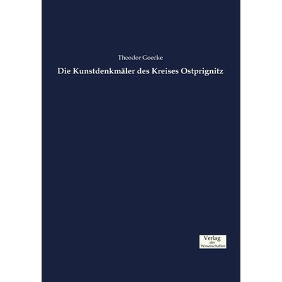 Die Kunstdenkmäler des Kreises Ostprignitz, Taschenbuch von Theodor Goecke, Verlag der Wissenschaften, 978-3-95700-823-7