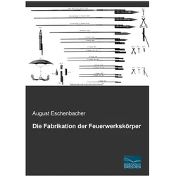 Die Fabrikation der Feuerwerkskörper, Fachbücher von August Eschenbacher