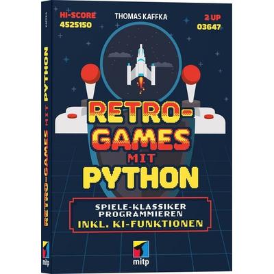 Retro-Games mit Python für Einsteiger, Taschenbuch von Thomas Kaffka, Mitp Verlags GmbH & Co.KG, 978-3-7475-1178-7