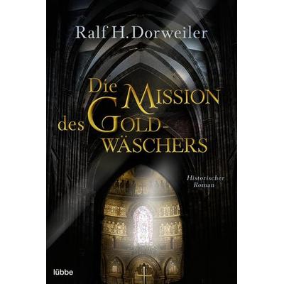 Die Mission des Goldwäschers, Taschenbuch von Ralf H. Dorweiler, Lübbe