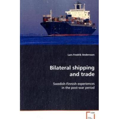 Andersson, L: Bilateral shipping and trade, Taschenbuch von Lars Fredrik Andersson, VDM, 978-3-639-05106-3