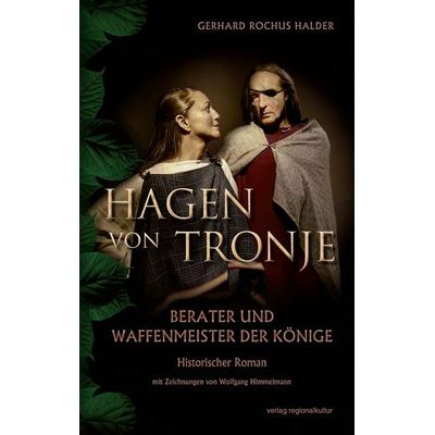 Hagen von Tronje, Taschenbuch von Gerhard Rochus Halder, Verlag regionalkultur, 978-3-95505-517-2