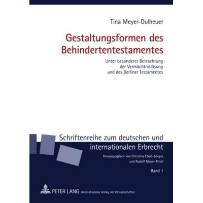 Gestaltungsformen des Behindertentestamentes, Gebundene Ausgabe von Tina Meyer-Dulheuer, Peter Lang GmbH, Internationaler Verlag der Wissenschaften,
