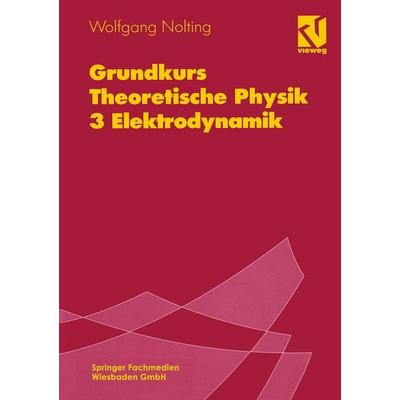 Grundkurs Theoretische Physik, Taschenbuch von Wolfgang Nolting, Vieweg & Teubner, 978-3-528-16933-6