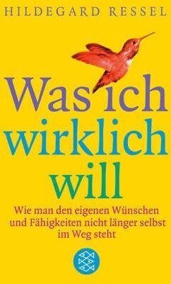 Hildegard Ressel - Was ich wirklich will: Wie man den eigenen Wünschen und Fähigkeiten nicht länger selbst im Weg steht - Preis vom 13.10.2026 19:28:25 h