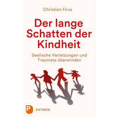 Der lange Schatten der Kindheit, Taschenbuch von Christian Firus, Patmos Verlag, 978-3-8436-1015-5