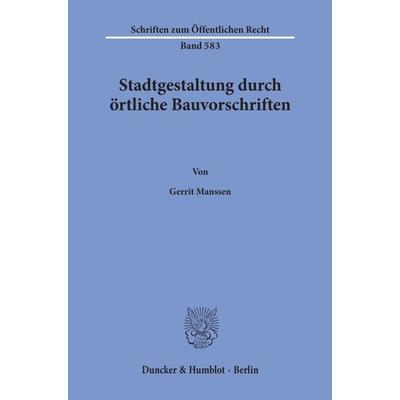 Stadtgestaltung durch örtliche Bauvorschriften., Taschenbuch von Gerrit Manssen, Duncker & Humblot, 978-3-428-06926-2