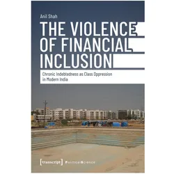 The Violence of Financial Inclusion, Fachbücher von Anil Shah