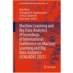 Machine Learning and Big Data Analytics (Proceedings of International Conference on Machine Learnin, Fachbücher von Rajiv Misra, Rudrapatna K. Shyamasundar, Rana Omer, Amrita Chaturvedi, K Shyamasundar, Rudrapatna Chaturvedi, Amrit