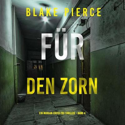 Für den Zorn (Ein Morgan-Cross-FBI-Thriller – Band 4) - Blake Pierce, Audio, 9798894820743