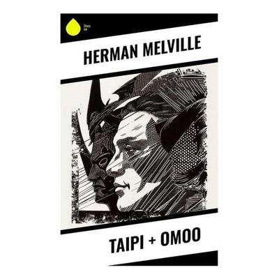 Taipi + Omoo, Taschenbuch von Herman Melville, Sharp Ink, 978-80-283-4913-4