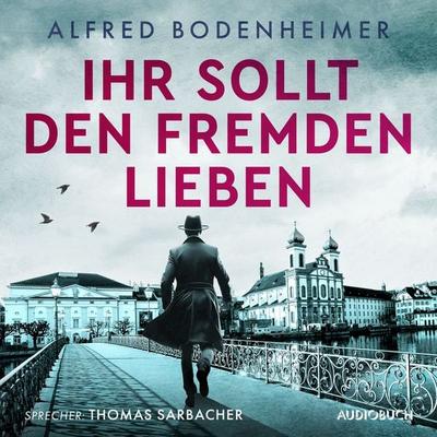 Ihr sollt den Fremden lieben - Alfred Bodenheimer, Audio, 9788728535943
