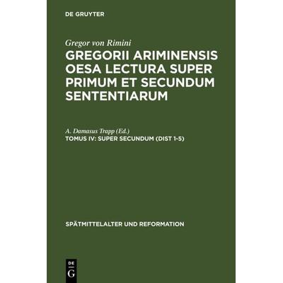Super Secundum (Dist 1-5), Gebundene Ausgabe von Gregor Rimini, De Gruyter, 978-3-11-006516-9
