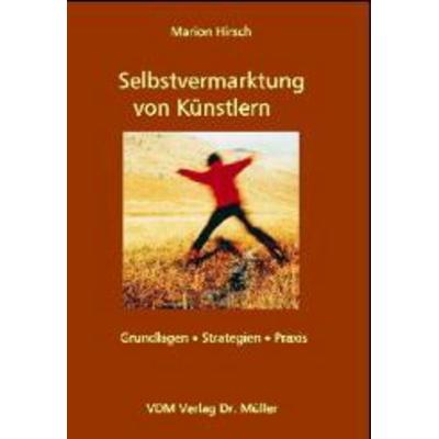 Selbstvermarktung von Künstlern, Taschenbuch von Marion Hirsch, AV Akademikerverlag, 978-3-86550-005-2