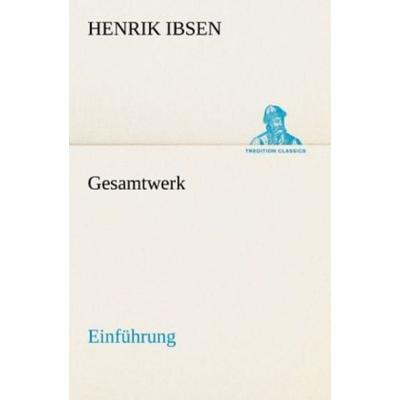 Gesamtwerk - Einführung, Taschenbuch von Henrik Ibsen, Tredition, 978-3-8424-9087-1